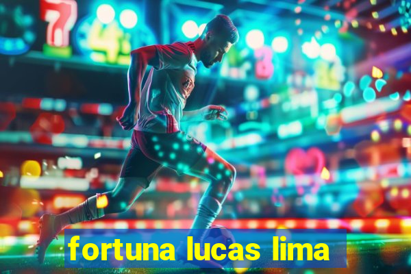 fortuna lucas lima